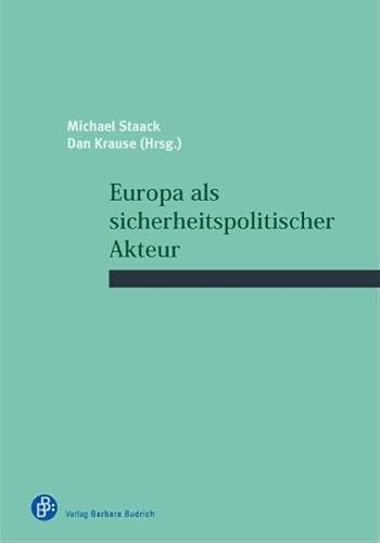 Europa als sicherheitspolitischer Akteur (Schriftenreihe des Wissenschaftlichen Forums für Internationale Sicherheit (WIFIS))