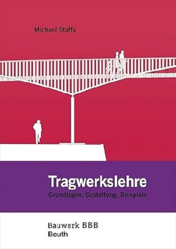 Tragwerkslehre: Grundlagen, Gestaltung, Beispiele Bauwerk-Basis-Bibliothek