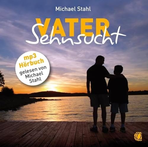 Vater-Sehnsucht – Hörbuch: 1 MP3-CD: Gelesen vom Autor