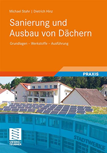 Sanierung und Ausbau von Dächern: Grundlagen - Werkstoffe - Ausführung von Vieweg+Teubner Verlag