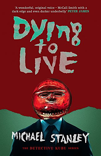 Dying to Live (Volume 6) (A Detective Kubu Investigation, Band 6)