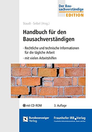 Handbuch für den Bausachverständigen: - Rechtliche und technische Informationen für die tägliche Arbeit - mit vielen Arbeitshilfen von Bundesanzeiger