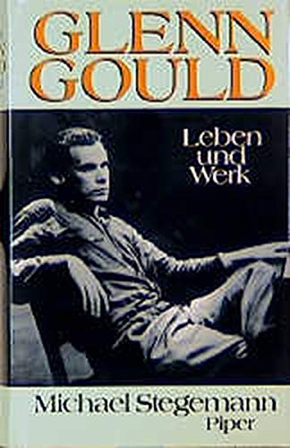 Glenn Gould: Leben und Werk von Piper