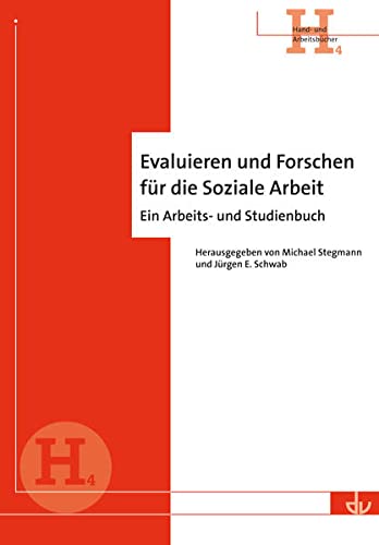 Evaluieren und Forschen für die Soziale Arbeit: Ein Arbeits- und Studienbuch - Reihe Hand- und Arbeitsbücher (H 4) von Lambertus-Verlag