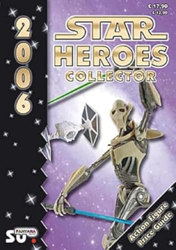 Star Heroes Collector 2006 - Katalog für Star Wars und Star Trek Figuren: Internationale Version. Über 3000 abgebildete Objekte mit Preisangaben Star Heroes Collector 2006 - Katalog für Star Wars und Star Trek Figuren: Internationale Version. Über 3000 abgebildete Objekte mit Preisangaben