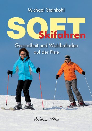 Soft Skifahren - Gesundheit und Wohlbefinden auf der Piste