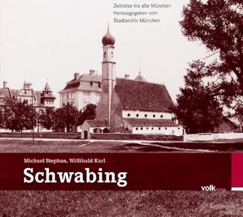 Schwabing (Zeitreise ins alte München) von Volk Verlag