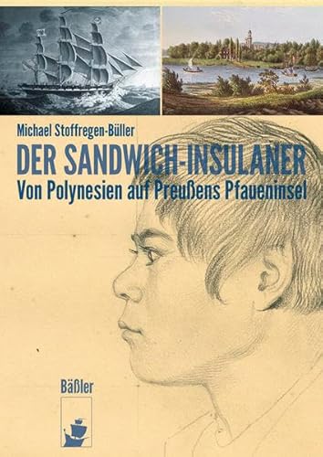 Der Sandwich-Insulaner: Von Polynesien auf Preußens Pfaueninsel von Baessler, Hendrik Verlag