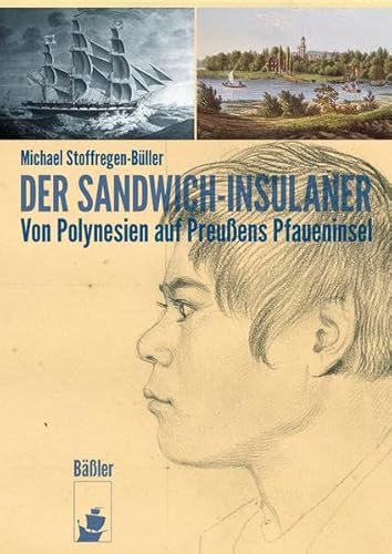 Der Sandwich-Insulaner: Von Polynesien auf Preußens Pfaueninsel