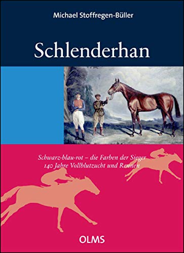 Schlenderhan. Schwarz-blau-rot - die Farben der Sieger.: 140 Jahre Vollblutzucht und Rennen (Documenta Hippologica)
