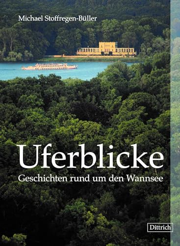 Uferblicke: Geschichten rund um den Wannsee