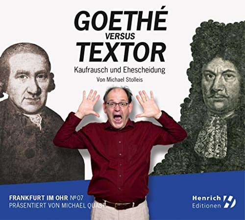 Frankfurt im Ohr 07: Goethé vs. Textor: Kaufrausch und Ehescheidung von Henrich Editionen
