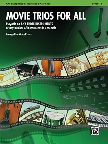 Movie Trios for All - Alto Saxophone (Eb Saxes and Eb Clarinets): Playable on Any Three Instruments or Any Number of Instruments in Ensemble