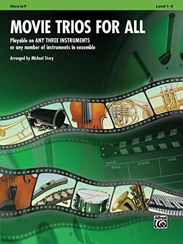 Movie Trios for All - Horn in F: Playable on Any Three Instruments or Any Number of Instruments in Ensemble: Playable on Any Three Instruments or Any Number of Instruments in Ensemble, Level 1-4
