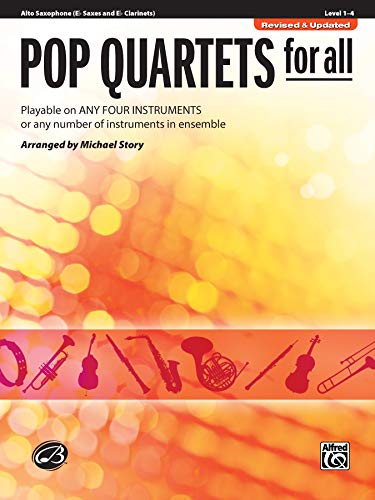 Pop Quartets for All - Alto Saxophone (Eb Saxes and Eb Clarinets): Playable on Any Four Instruments or Any Number of Instruments in Ensemble (Pop Instrumental Ensembles for All)