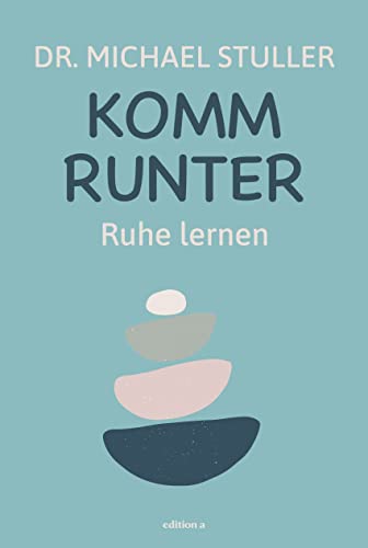 Komm runter: Ruhe lernen von edition a