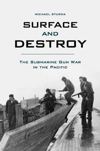 Surface and Destroy: The Submarine Gun War in the Pacific von UNIV PR OF KENTUCKY