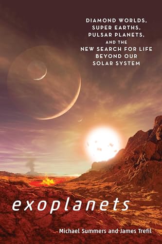 Exoplanets: Diamond Worlds, Super Earths, Pulsar Planets, and the New Search for Life beyond Our Solar System Exoplanets: Diamond Worlds, Super Earths, Pulsar Planets, and the New Search for Life beyond Our Solar System