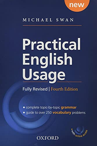 Practical English Usage: Michael Swan's Guide to Problems in English Practical English Usage: Michael Swan's Guide to Problems in English