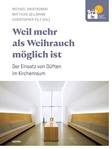 Weil mehr als Weihrauch möglich ist – Der Einsatz von Düften im Kirchenraum (Tool-Books Kirchenentwicklung)