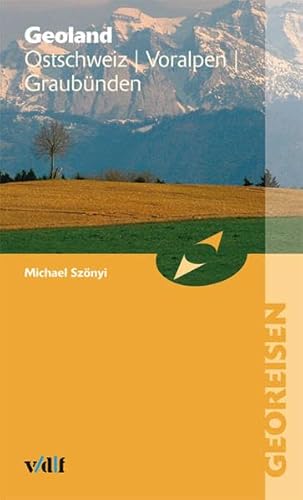 Geoland Ostschweiz - Voralpen - Graubünden (Georeisen)