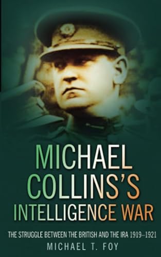 Michael Collins's Intelligence War: The Struggle Between the British and the IRA 1919-1921