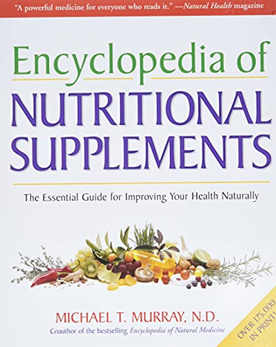 Encyclopedia of Nutritional Supplements: The Essential Guide for Improving Your Health Naturally von Harmony