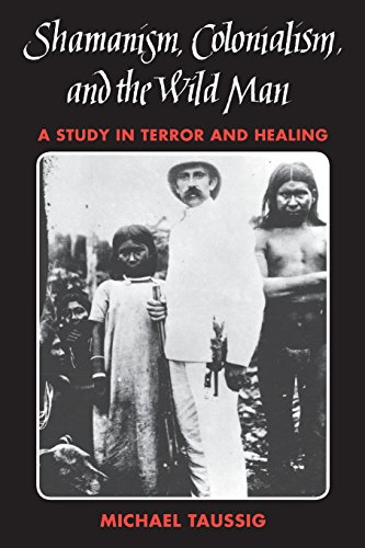 Shamanism, Colonialism, and the Wild Man: A Study in Terror and Healing von University of Chicago Press