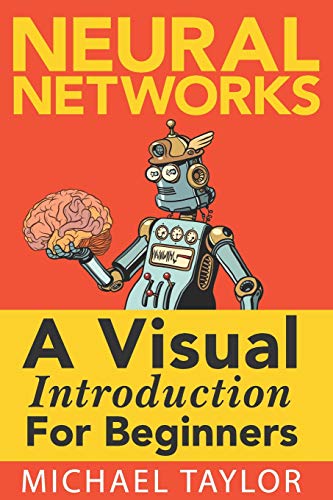 Make Your Own Neural Network: An In-depth Visual Introduction For Beginners von Independently published