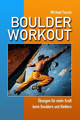 Boulder-Workout: Übungen für mehr Kraft beim Bouldern und Klettern von CreateSpace Independent Publishing Platform