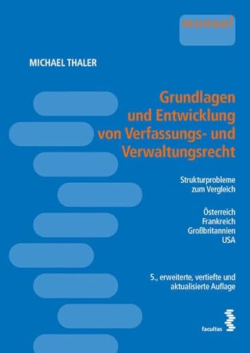 Grundlagen und Entwicklung von Verfassungs- und Verwaltungsrecht: Eine vergleichende Einführung zum Verständnis Österreich - Frankreich - ... – Frankreich – Großbritannien – USA