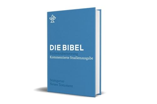 Stuttgarter Neues Testament: Kommentierte Studienausgabe. Die Bibel, revidierte Einheitsübersetzung 2017.