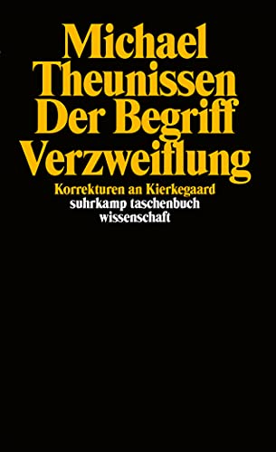 Der Begriff Verzweiflung: Korrekturen an Kierkegaard (suhrkamp taschenbuch wissenschaft)