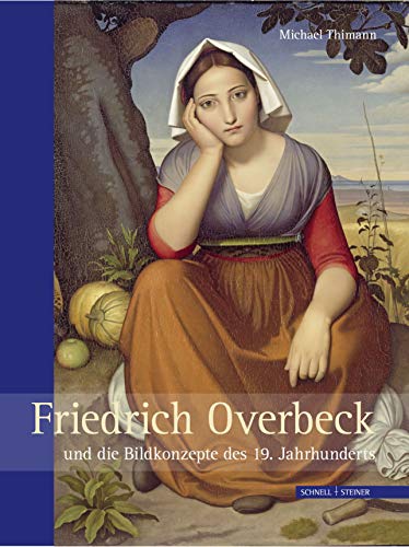 Friedrich Overbeck und die Bildkonzepte des 19. Jahrhunderts (Studien zur christlichen Kunst, Band 8) von Schnell und Steiner