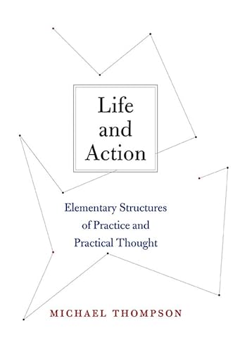 Life and Action: Elementary Structures of Practice and Practical Thought von Harvard University Press