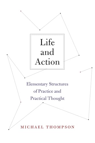 Life and Action: Elementary Structures of Practice and Practical Thought von Harvard University Press