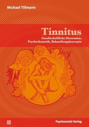 Tinnitus: Gesellschaftliche Dimension, Psychodynamik, Behandlungskonzepte (Therapie & Beratung)