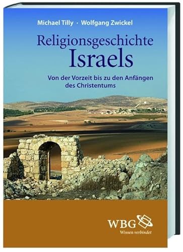 Religionsgeschichte Israels: Von der Vorzeit bis zu den Anfängen des Christentums