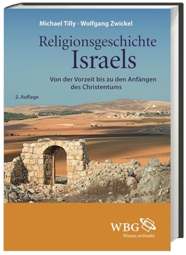 Religionsgeschichte Israels: Von der Vorzeit bis zu den Anfängen des Christentums