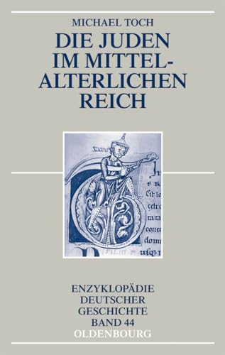 Die Juden im mittelalterlichen Reich (Enzyklopädie deutscher Geschichte, 44, Band 44) von de Gruyter Oldenbourg