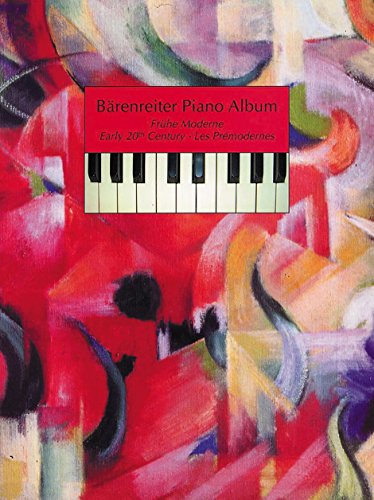 Bärenreiter Piano Album Frühe Moderne: Erläuterungen, Spielanregungen und Informationen in Beiheft