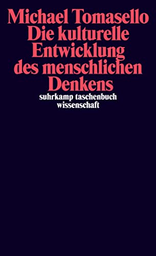 Die kulturelle Entwicklung des menschlichen Denkens: Zur Evolution der Kognition (suhrkamp taschenbuch wissenschaft)