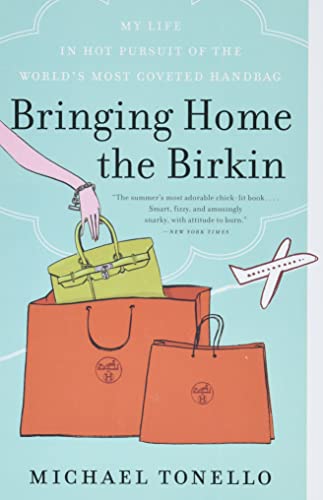 Bringing Home the Birkin: My Life in Hot Pursuit of the World's Most Coveted Handbag von William Morrow & Company