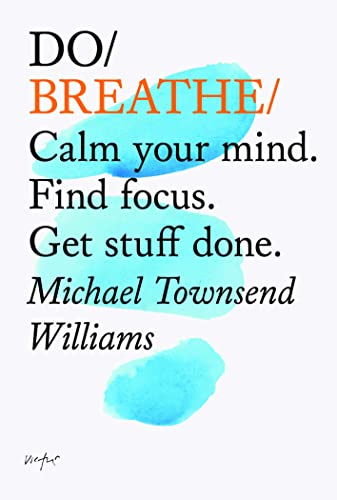 Do Breathe: Calm Your Mind, Find Focus, Get Stuff Done (Do Books) von imusti
