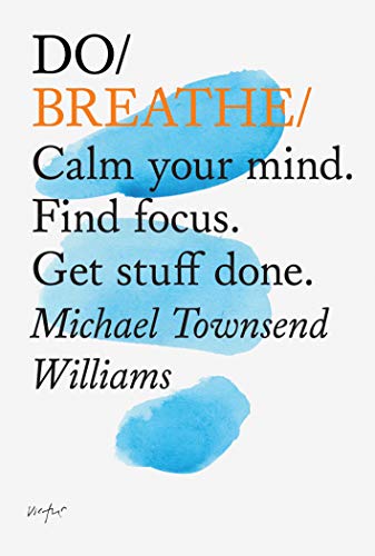 Do Breathe: Calm Your Mind, Find Focus, Get Stuff Done (Do Books) von imusti