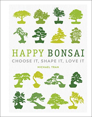 Happy Bonsai: Choose It, Shape It, Love It von DK