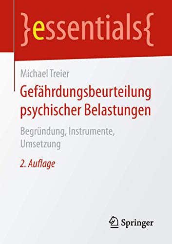 Gefährdungsbeurteilung psychischer Belastungen: Begründung, Instrumente, Umsetzung (essentials) von Springer