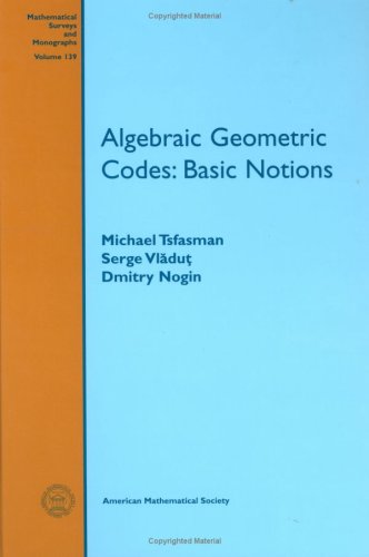 Algebraic Geometric Codes: Basic Notions (Mathematical Surveys and Monographs, Band 139) von American Mathematical Society