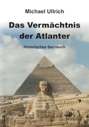 Das Vermächtnis der Atlanter: Historisches Sachbuch von epubli