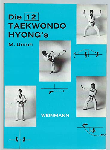 Die 12 Taekwondo Hyong's: Die Präzisionsübungen des Taekwondo
